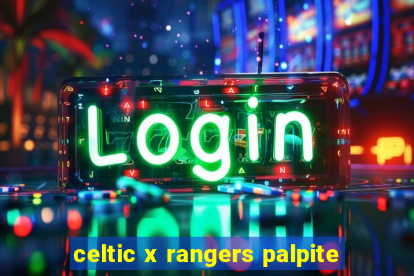 celtic x rangers palpite